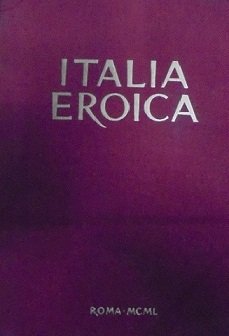 ITALIA EROICA Pubblicazione promossa dall`Associazione Nazionale dei grandi invalidi di …