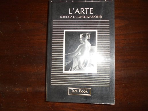 L`ARTE (CRITICA E CONSERVAZIONE) A cura di Roberto Cassanelli, Alessandro …