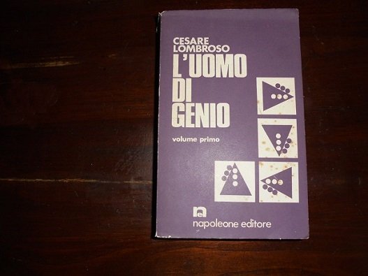 L`UOMO DI GENIO In rapporto alla psichiatria, alla storia ed …