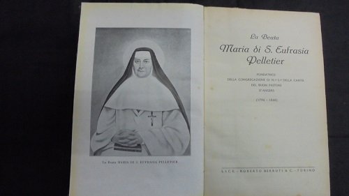 LA BEATA MARIA DI S. EUFRASIA PELLETIER Fondatrice della congregazione …