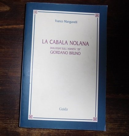 LA CABALA NOLANA DIALOGHI SULL`ASNITA` "DI" GIORDANO BRUNO