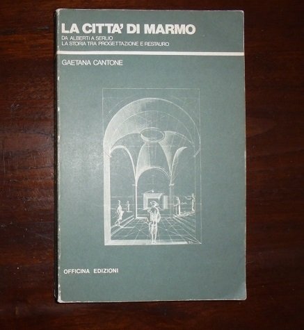 LA CITTA` DI MARMO Da Alberti a Serlio la storia …