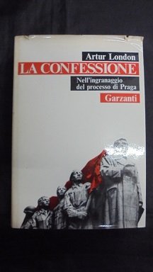 LA CONFESSIONE Nell`ingranaggio del processo di Praga.