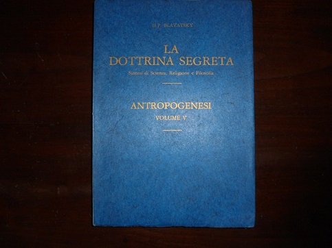 LA DOTTRINA SEGRETA Sintesi di scienza, religione e filosofia. Antropogenesi. …