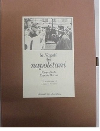 LA NAPOLI DEI NAPOLETANI Fotografie di Eugenio Boiano.