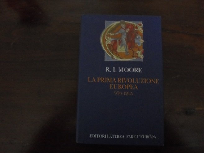 LA PRIMA RIVOLUZIONE EUROPEA. 970-1215 A cura di Carlo Zasio.