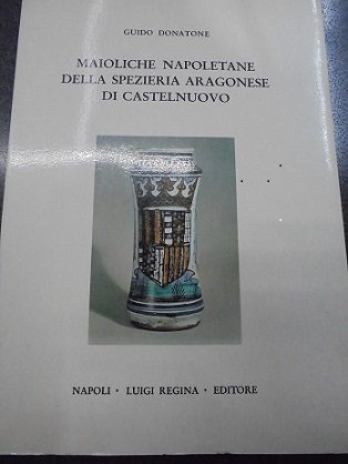 MAIOLICHE NAPOLETANE DELLA SPEZIERIA ARAGONESE DI CASTELNUOVO