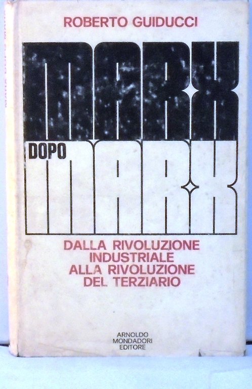 MARX DOPO MARX. DALLA RIVOLUZIONE INDUSTRIALE ALLA RIVOLUZIONE DEL TERZIARIO …