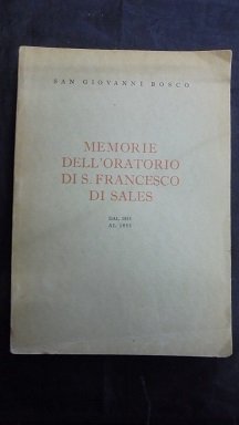 MEMORIE DELL`ORATORIO DI S. FRANCESCO DI SALES 1815 AL 1855