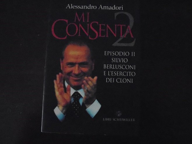 MI CONSENTA Episodio II. Silvio Berlusconi e l`Esercito dei Cloni.