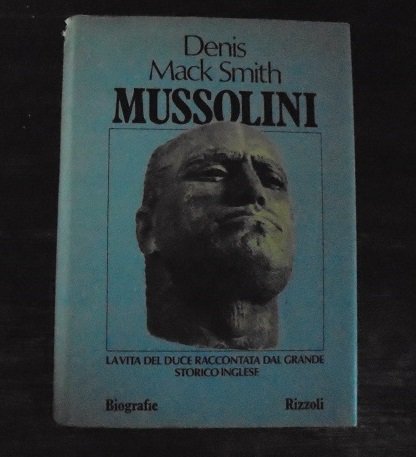 MUSSOLINI. LA VITA DEL DUCE RACCONTATA DAL GRANDE STORICO INGLESE