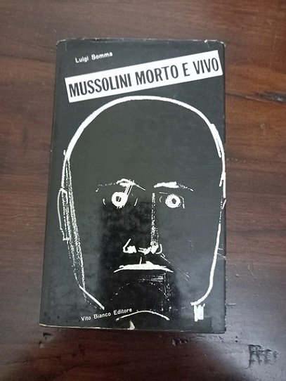 MUSSOLINI MORTO E VIVO