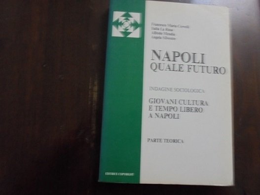 NAPOLI QUALE FUTURO Indagine sociologica. Giovani cultura e tempo libero …