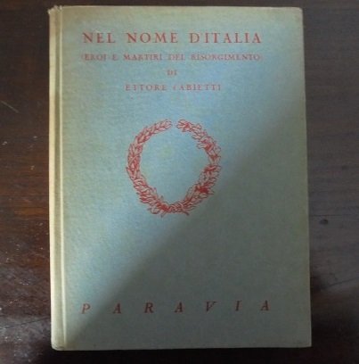 NEL NOME D`ITALIA (Eroi e martiri del Risorgimento).