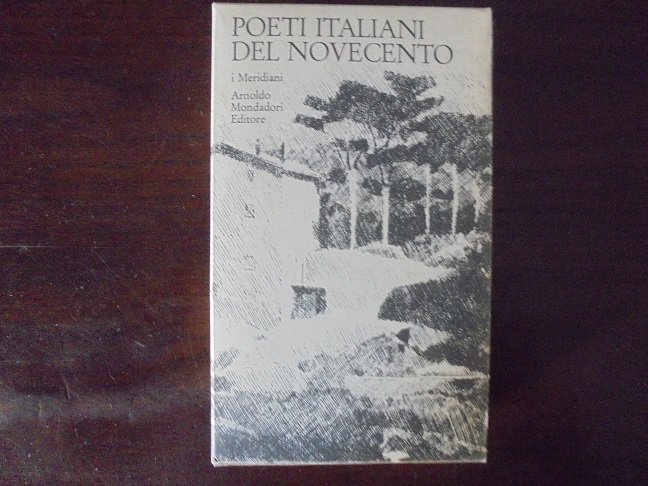 POETI ITALIANI DEL NOVECENTO A cura di Pier Vincenzo Mengaldo.