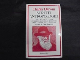 SCRITTI ANTROPOLOGICI L`origine dell`uomo. L`espressione delle emozioni nell`uomo e negli …