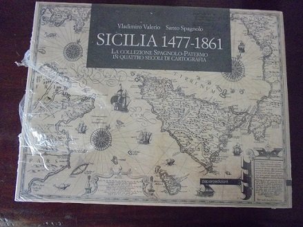 SICILIA 1477-1861. LA COLLEZIONE SPAGNOLO-PATERMO IN QUATTRO SECOLI DI CARTOGRAFIA.