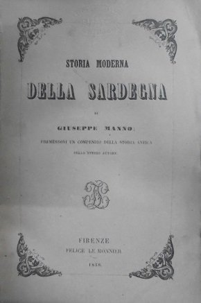 STORIA MODERNA DELLA SARDEGNA Premessovi un compendio della storia antica …