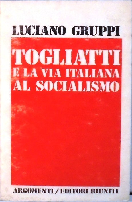 TOGLIATTI E LA VIA ITALIANA AL SOCIALISMO