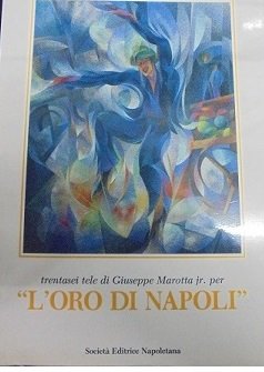 TRENTASEI TELE DI GIUSEPPE MAROTTA JR. PER "L`ORO DI NAPOLI"