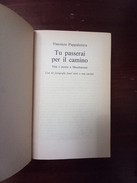 TU PASSERAI PER IL CAMINO Vita e morte a Mauthausen.