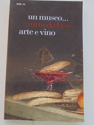 UN MUSEO. TUTTO DA BERE ARTE E VINO | Immagine principale