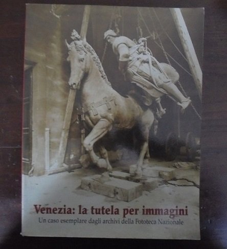 VENEZIA: LA TUTELA PER IMMAGINI Un caso esemplare dagli archivi …