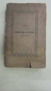 VITA DI SUA ALTEZZA REALE IL PRINCIPE FERDINANDO DI SAVOIA …