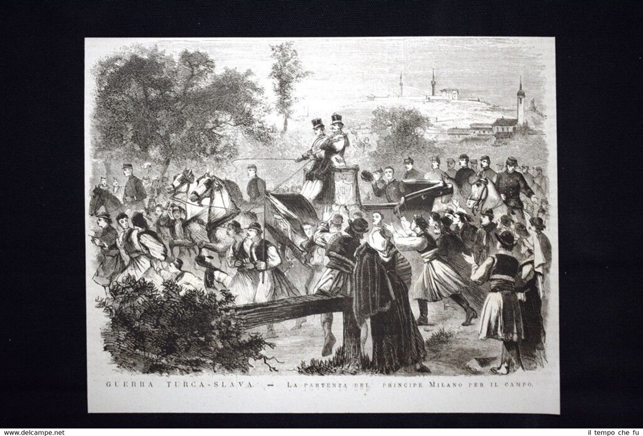 Guerra Turca-Slava -Partenza del Principe Milano per il campo Incisione …