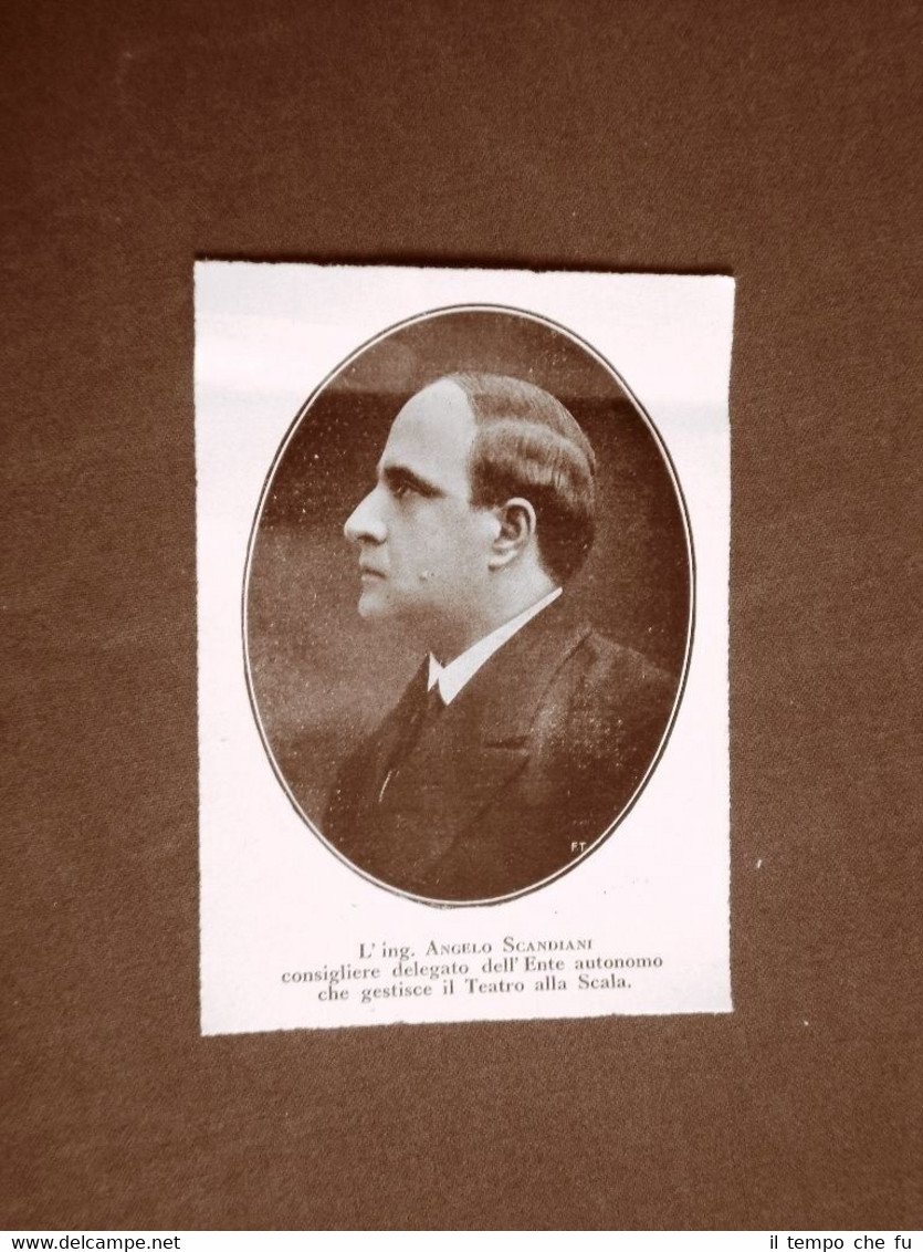L'Ingegnere Angelo Scandiani nel 1924 Consigliere Delegato Teatro alla Scala