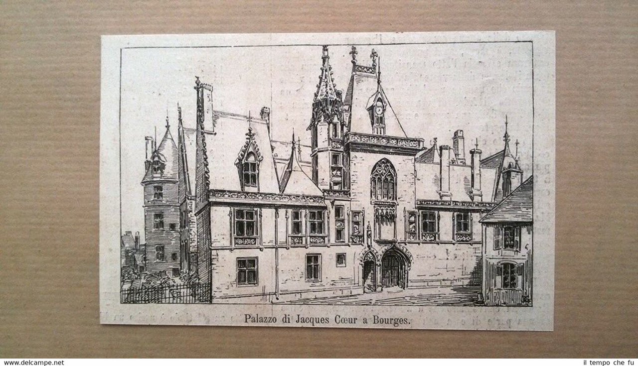 Palazzo di Jacques Coeur a Bourges, in Francia Incisione del …