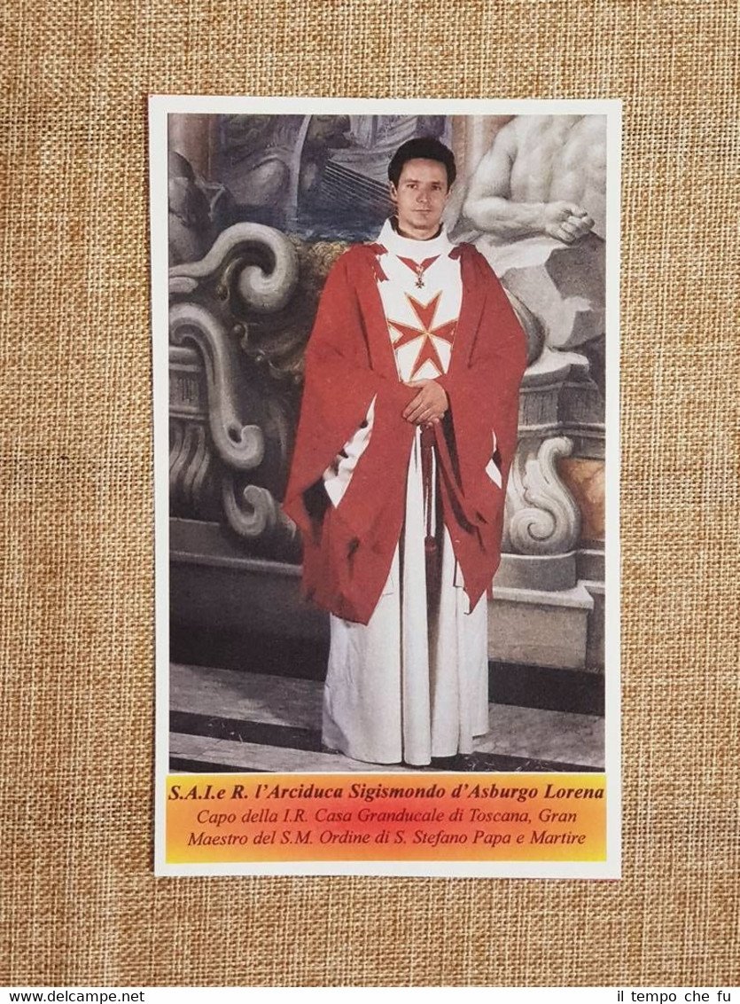 Sigismondo d'Asburgo-Lorena Gran Maestro del S.M. Ordine di Santo Stefano …