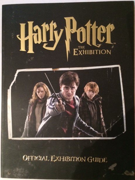 HARRY POTTER THE EXHIBITION OFFICIAL EXHIBITION GUIDE