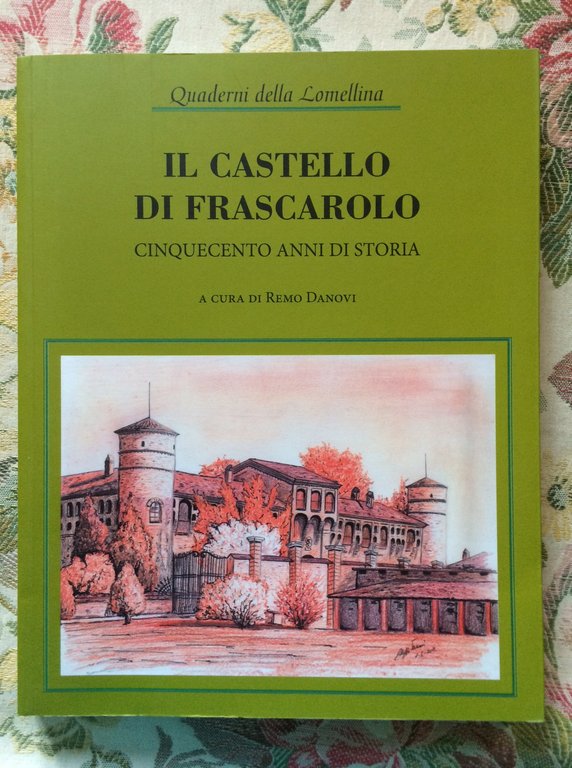 IL CASTELLO DI FRASCAROLO Cinquecento anni di storia