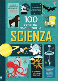 100 cose da sapere sulla scienza. Ediz. illustrata | Immagine principale