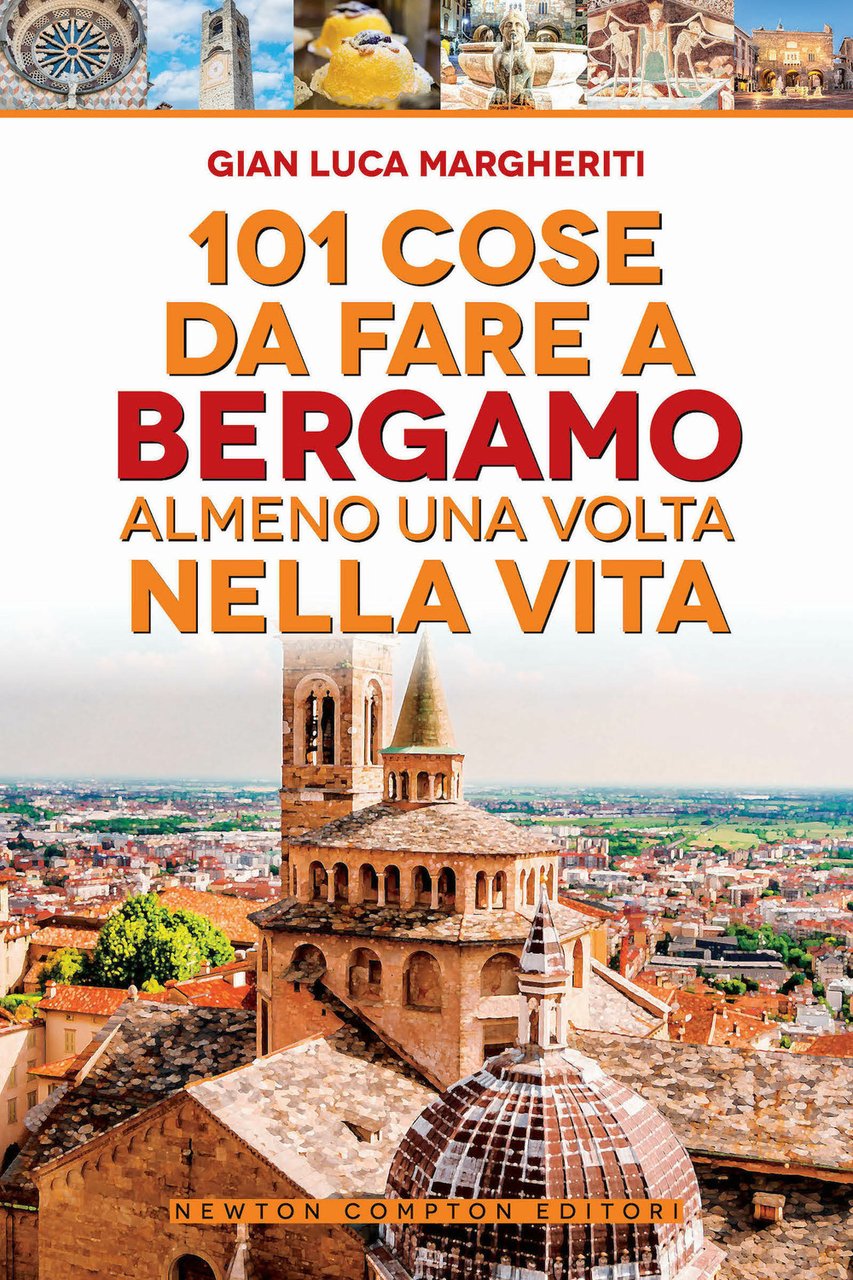 101 cose da fare a Bergamo almeno una volta nella …