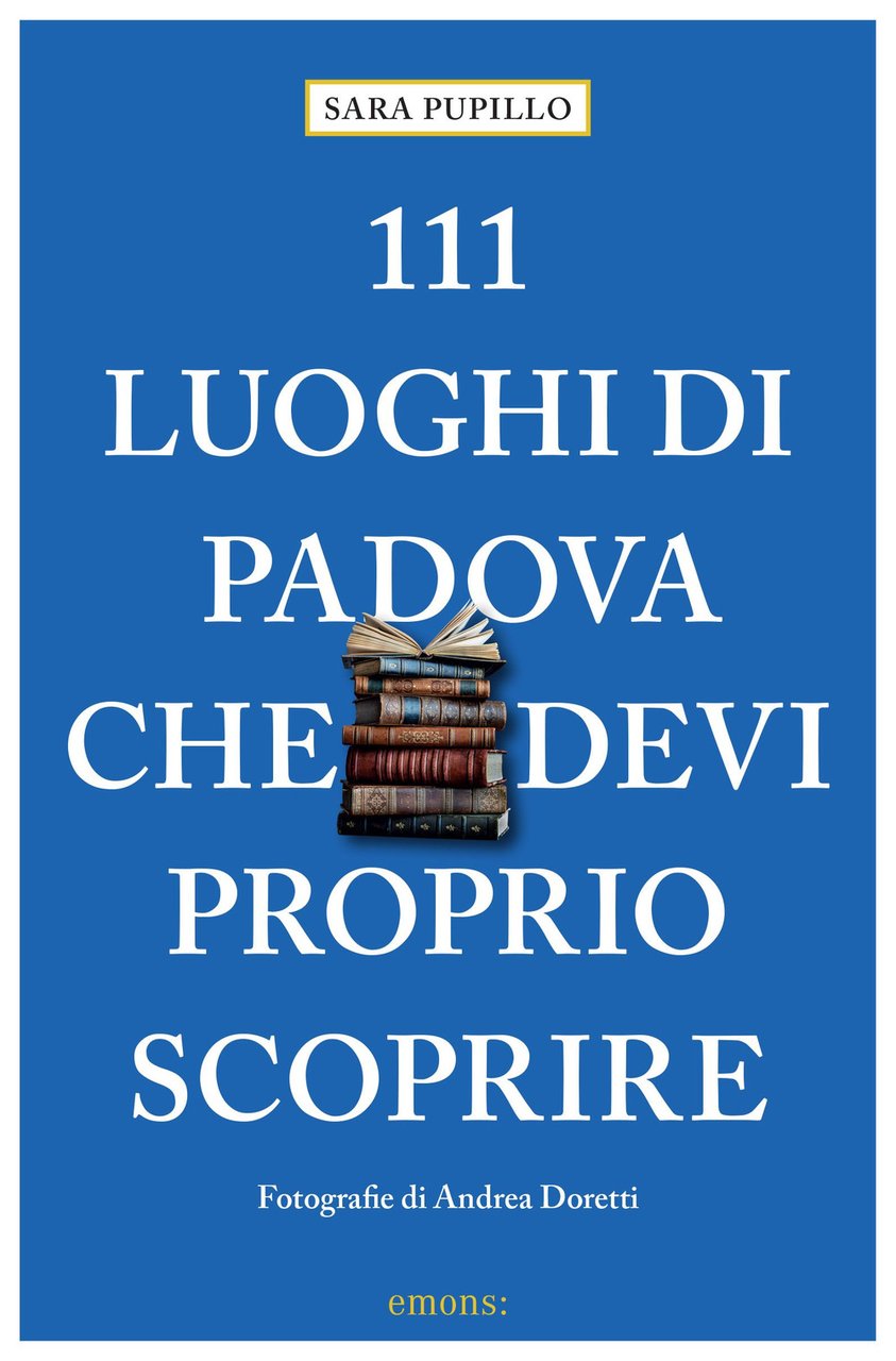 111 luoghi di Padova che devi proprio scoprire | Immagine principale