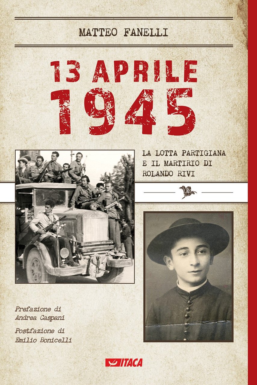 13 aprile 1945. La lotta partigiana e il martirio di …