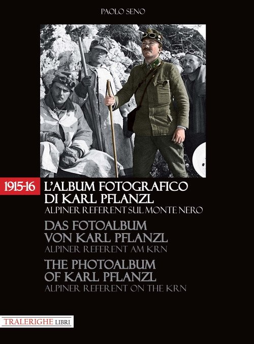 1915-16. L'album fotografico di Karl Pflanzl Alpiner Referent sul monte …