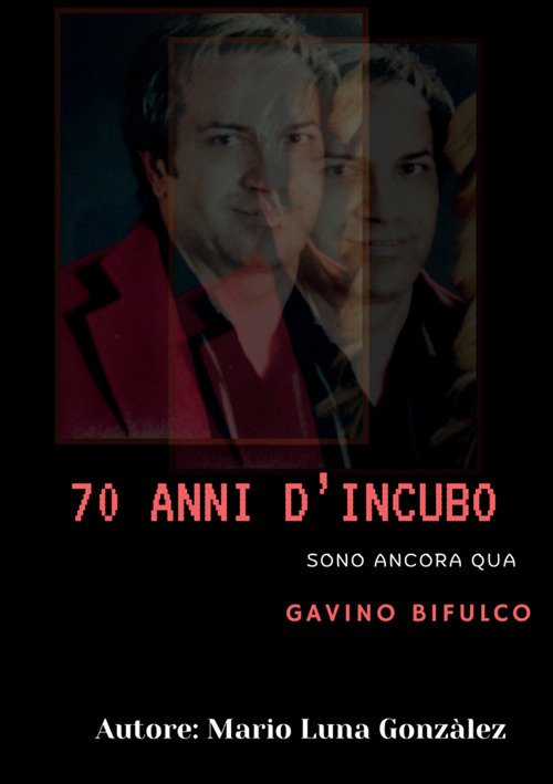70 anni d'incubo. Sono ancora qua. Gavino Bifulco | Immagine principale