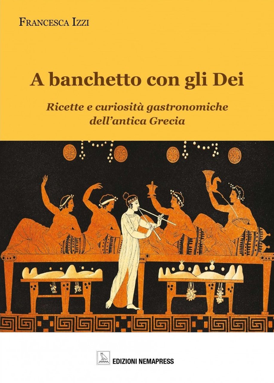 A banchetto con gli dei. Ricette e curiosità gastronomiche dell'antica …