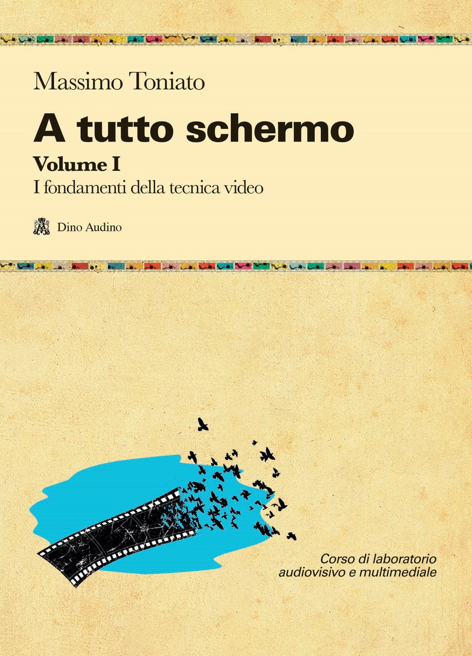 A tutto schermo. Vol. 1: I fondamenti della tecnica video | Immagine principale