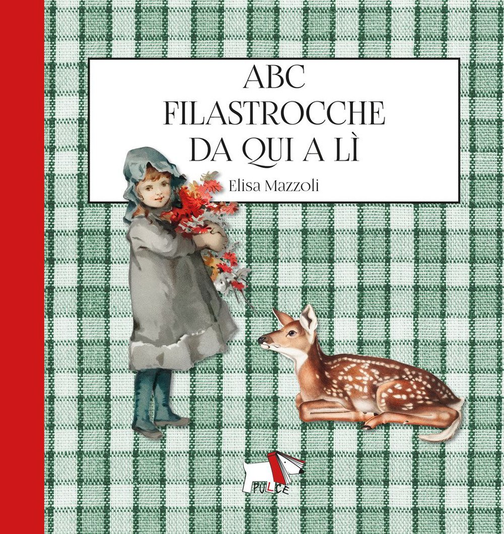 Abc filastrocche da qui a lì. Ediz. illustrata
