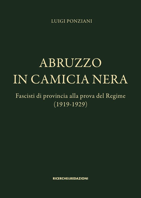 Abruzzo in camicia nera. Fascisti di provincia alla prova del Regime (1919-1929)