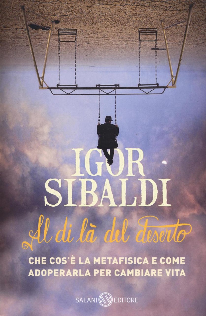 Al di là del deserto. Che cos'è la metafisica e …