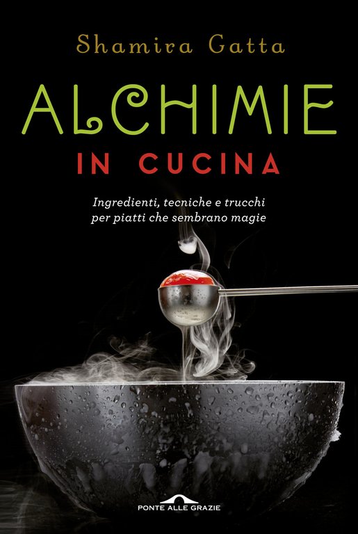 Alchimie in cucina. Ingredienti, tecniche e trucchi per piatti che … | Immagine Gallery 2