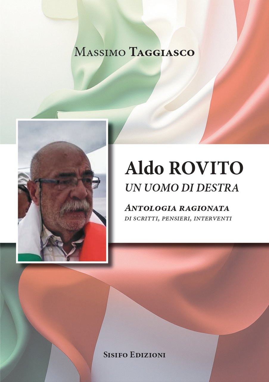 Aldo Rovito un uomo di destra. Antologia ragionata di scritti, …