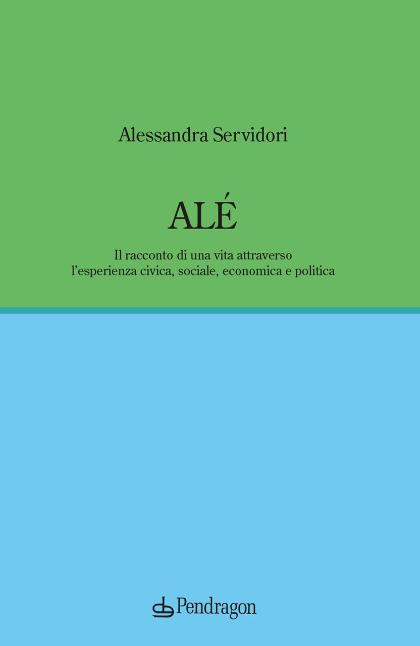 Alé. Il racconto di una vita attraverso l'esperienza civica, sociale, …