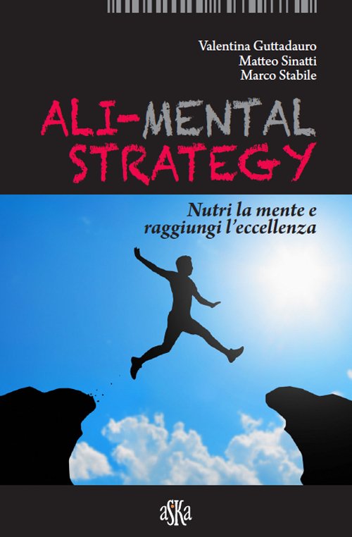Ali-mental strategy. Nutri la mente e raggiungi l'eccellenza | Immagine principale