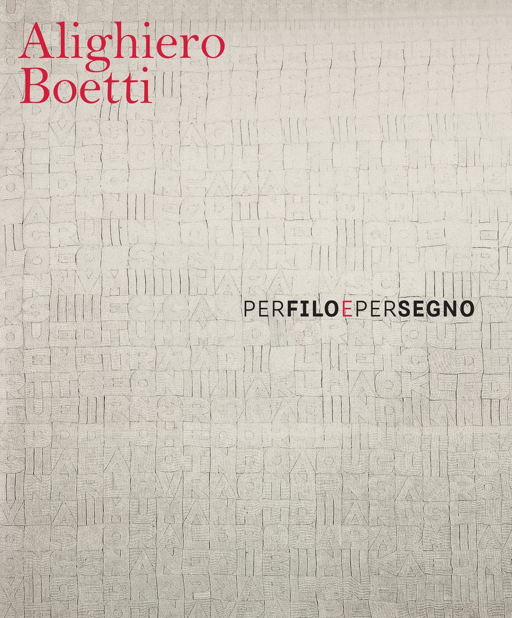 Alighiero Boetti. Per filo e per segno. Ediz. italiana e …